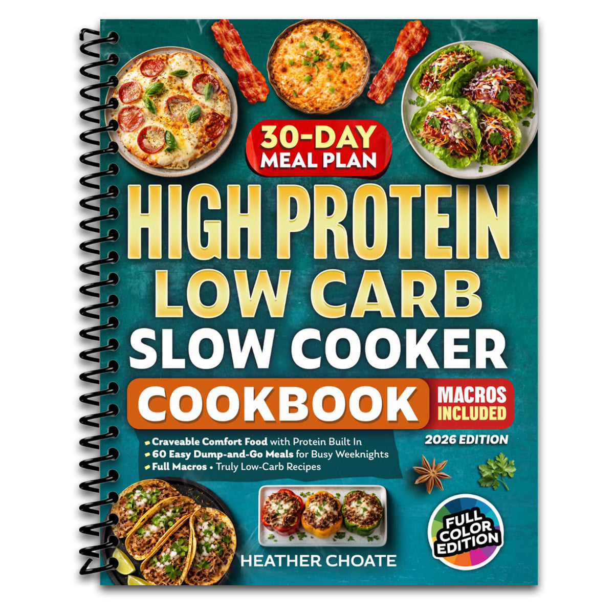 High Protein Low Carb Slow Cooker Cookbook: Craveable Comfort Food with Protein Built In—Easy Dump-and-Go Meals for Busy Weeknights with Full Macros and Truly Low-Carb Recipes (spiral bound) Happy Coil spiral bound book