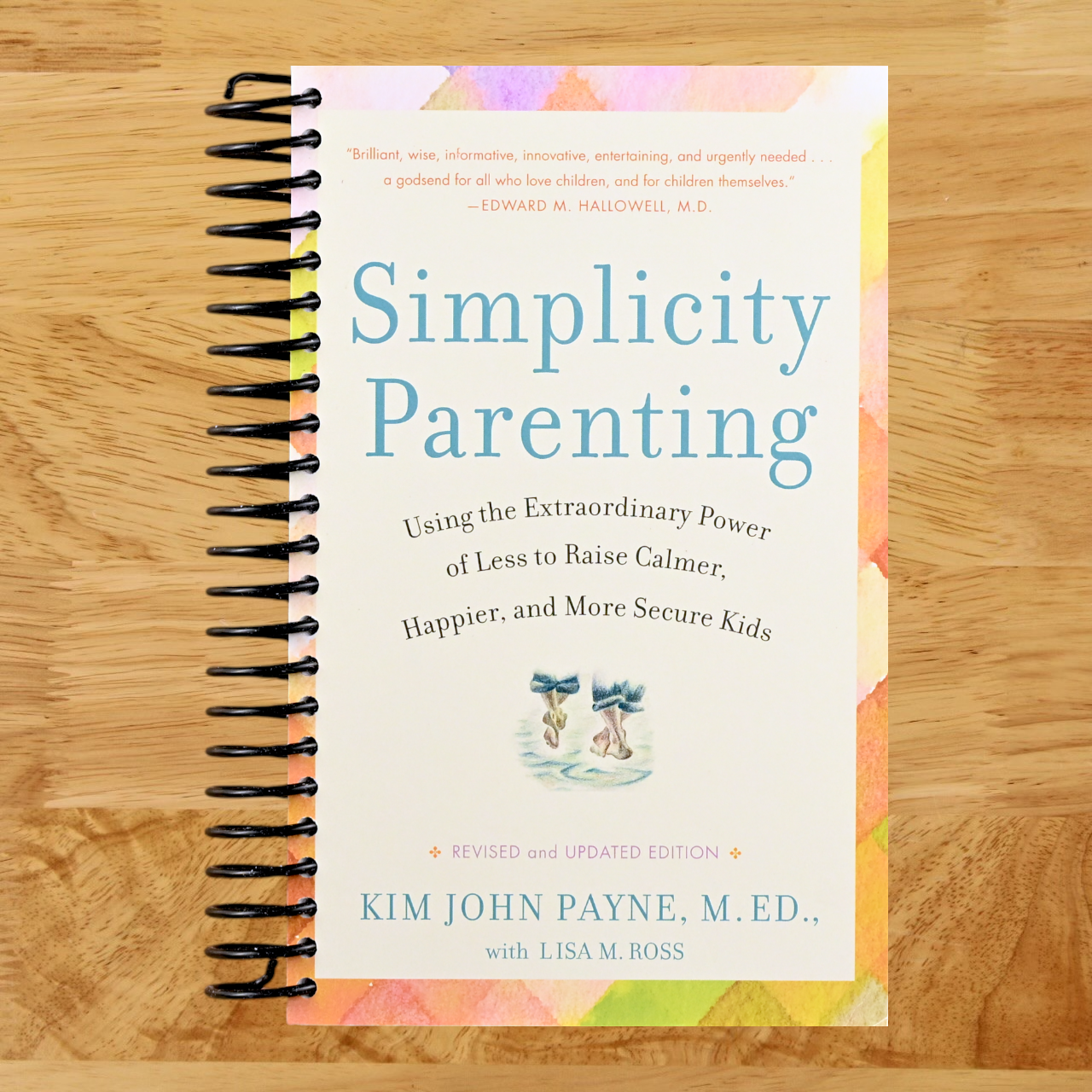 Simplicity Parenting: Using the Extraordinary Power of Less to Raise Calmer, Happier, and More Secure Kids   (Spiral bound)