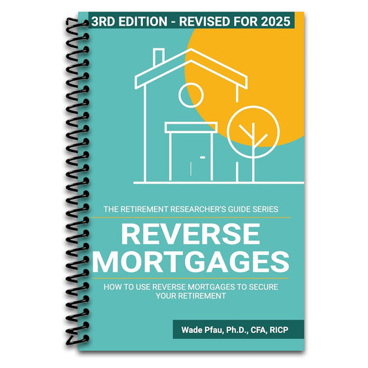 Reverse Mortgages: How to use Reverse Mortgages to Secure Your Retirement (The Retirement Researcher Guide Series)   (Spiral bound)