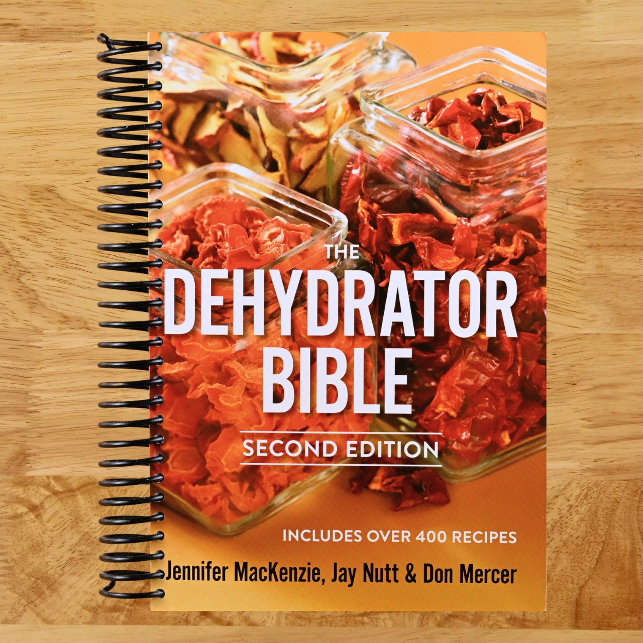 The Dehydrator Bible: Includes over 400 Recipes (Spiral bound) Happy Coil spiral bound book