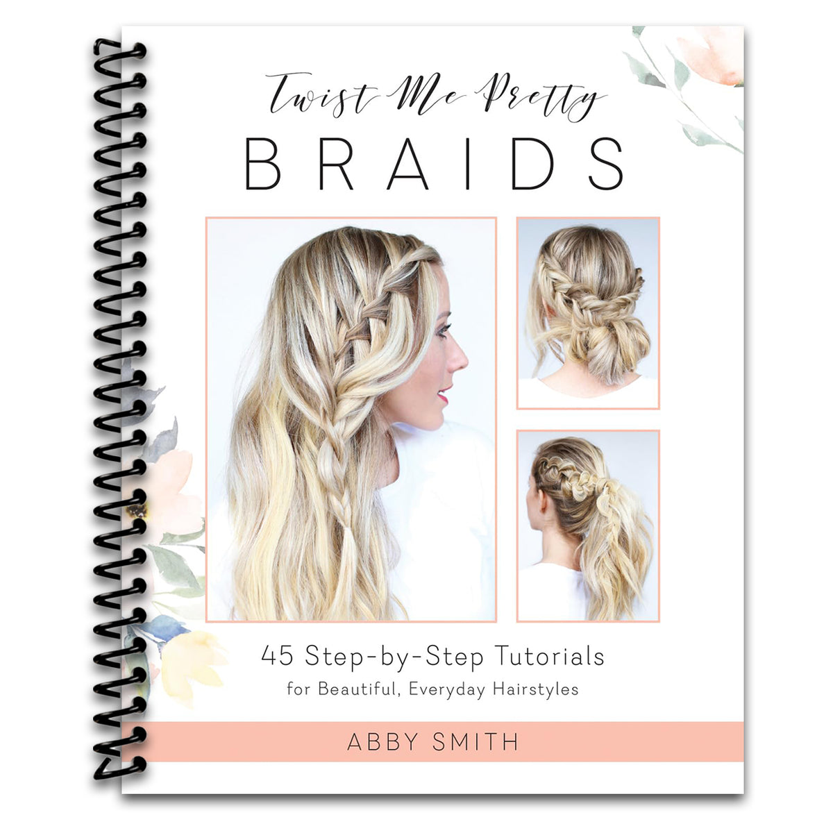 Twist Me Pretty Braids: 45 Step-by-Step Tutorials for Beautiful, Everyday Hairstyles (Spiral bound) Happy Coil spiral bound book