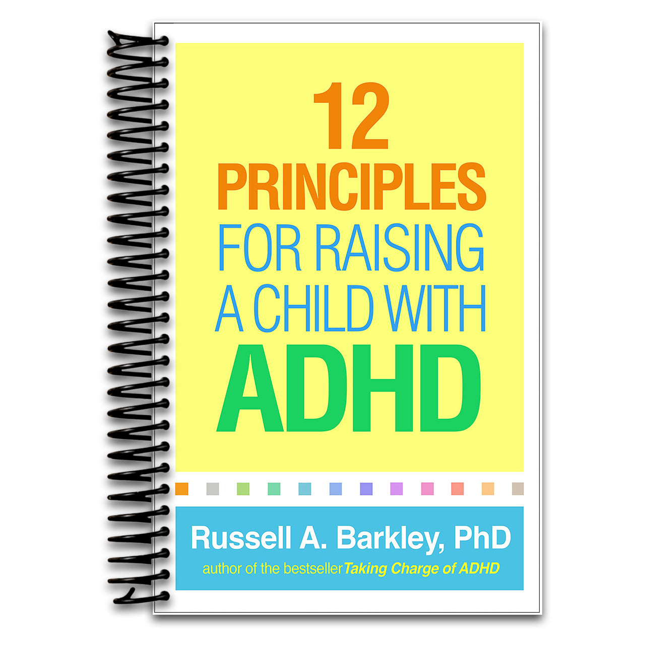 12 Principles for Raising a Child with ADHD (Spiral bound) Happy Coil spiral bound book