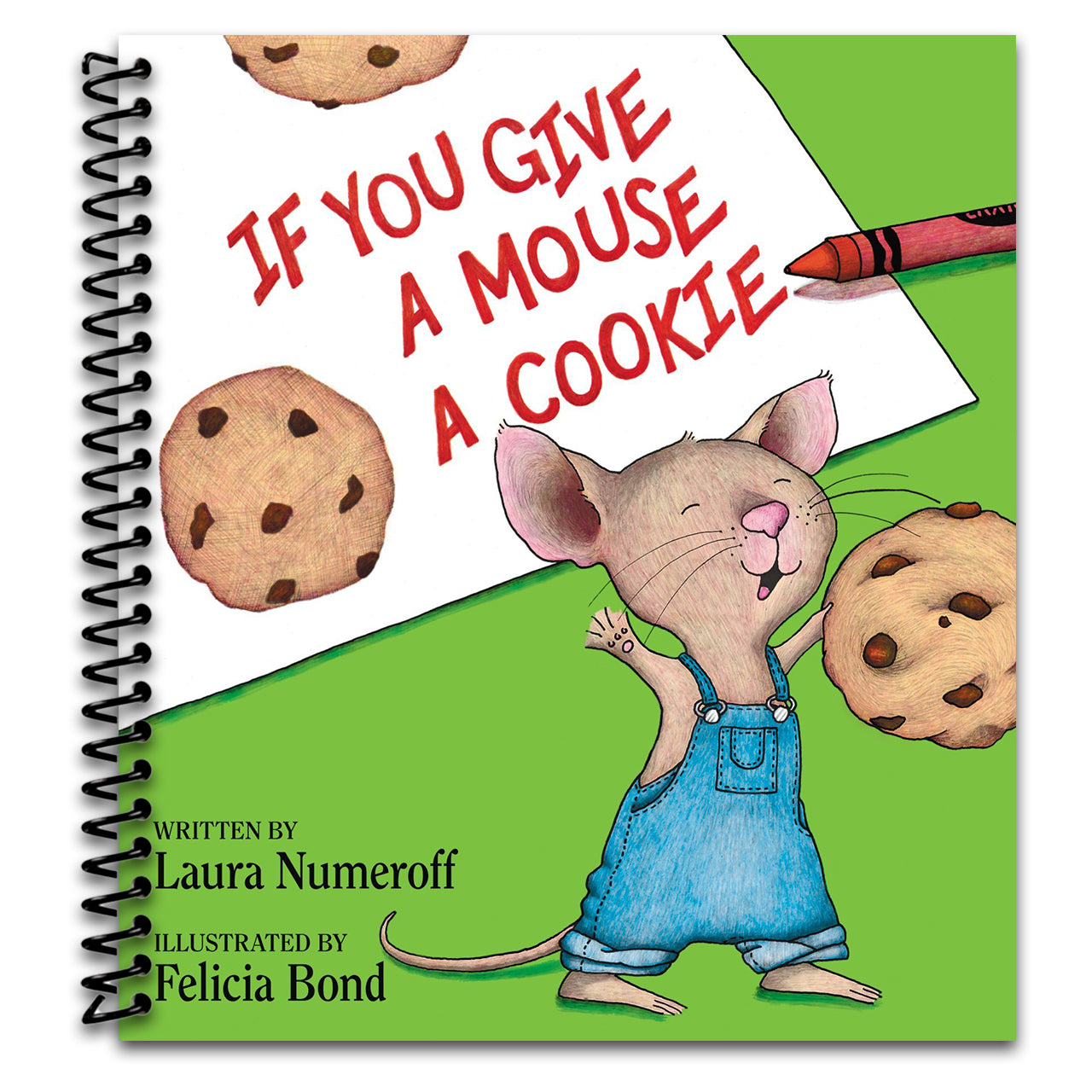 If You Give a Mouse a Cookie: A Silly Circular Story About a Mouse and a Craving for Cookies Late Into the Night   (Spiral bound)