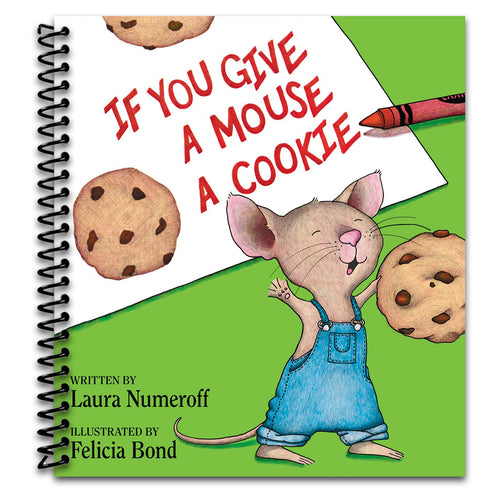 If You Give a Mouse a Cookie: A Silly Circular Story About a Mouse and a Craving for Cookies Late Into the Night   (Spiral bound)