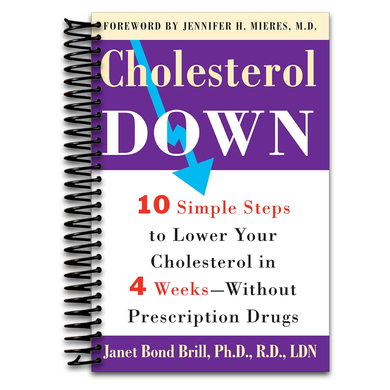 Cholesterol Down: Ten Simple Steps to Lower Your Cholesterol in Four Weeks--Without Prescription Drugs   (Spiral bound)