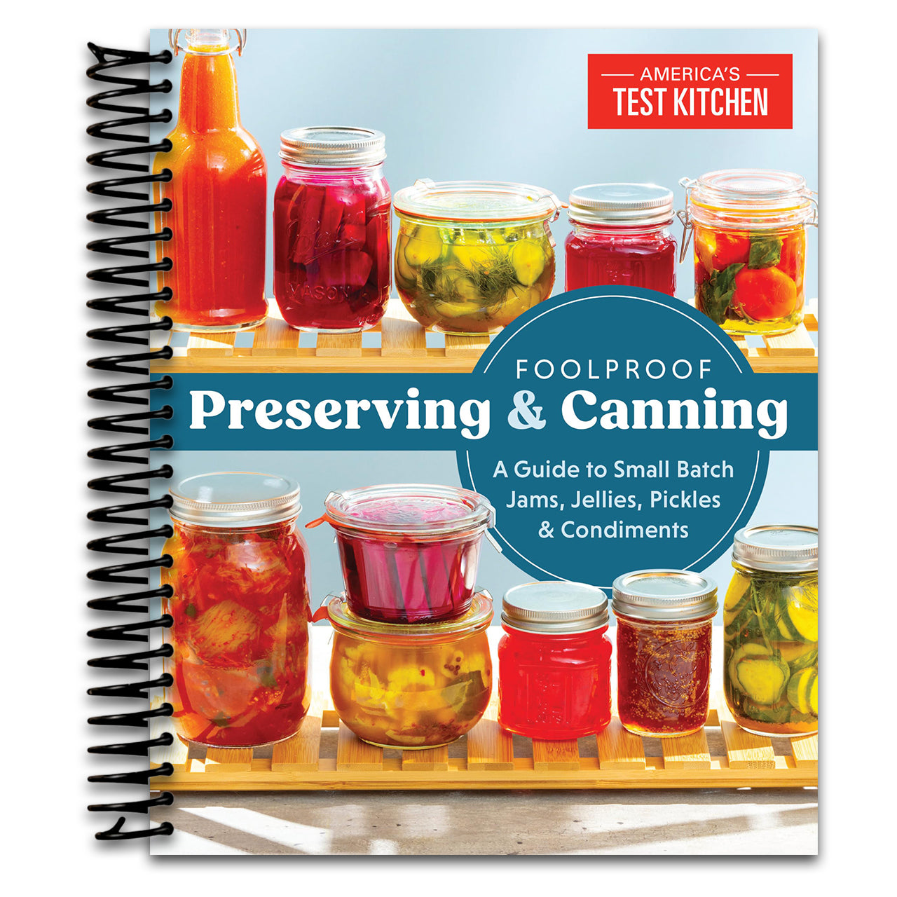 Foolproof Preserving and Canning: A Guide to Small Batch Jams, Jellies, Pickles, and Condiments   (Spiral bound)