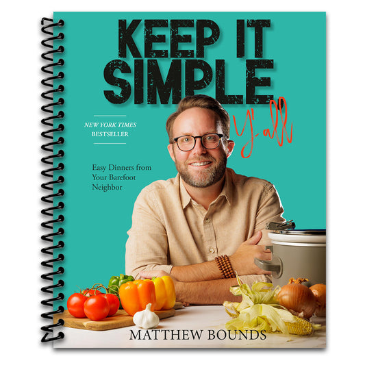 Keep It Simple Y'all: Easy dinners from Your Barefoot Neighbor