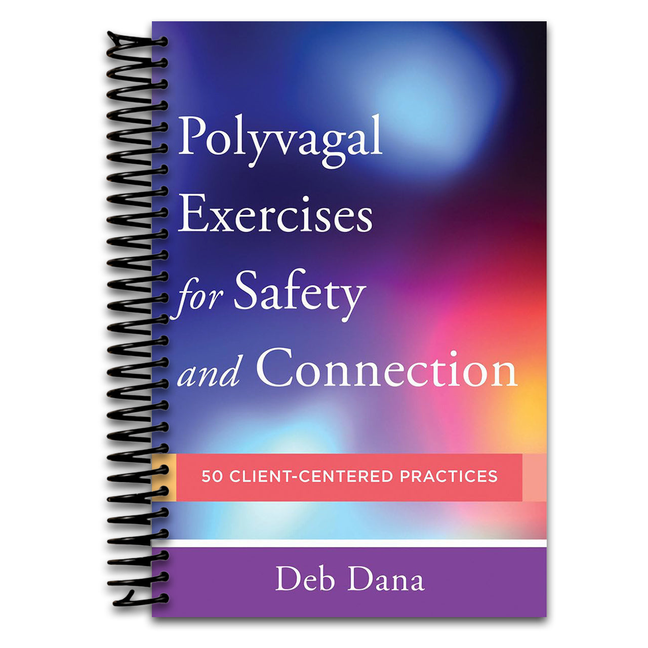 Polyvagal Exercises for Safety and Connection: 50 Client-Centered Practices (Norton Series on Interpersonal Neurobiology)   (Spiral bound)