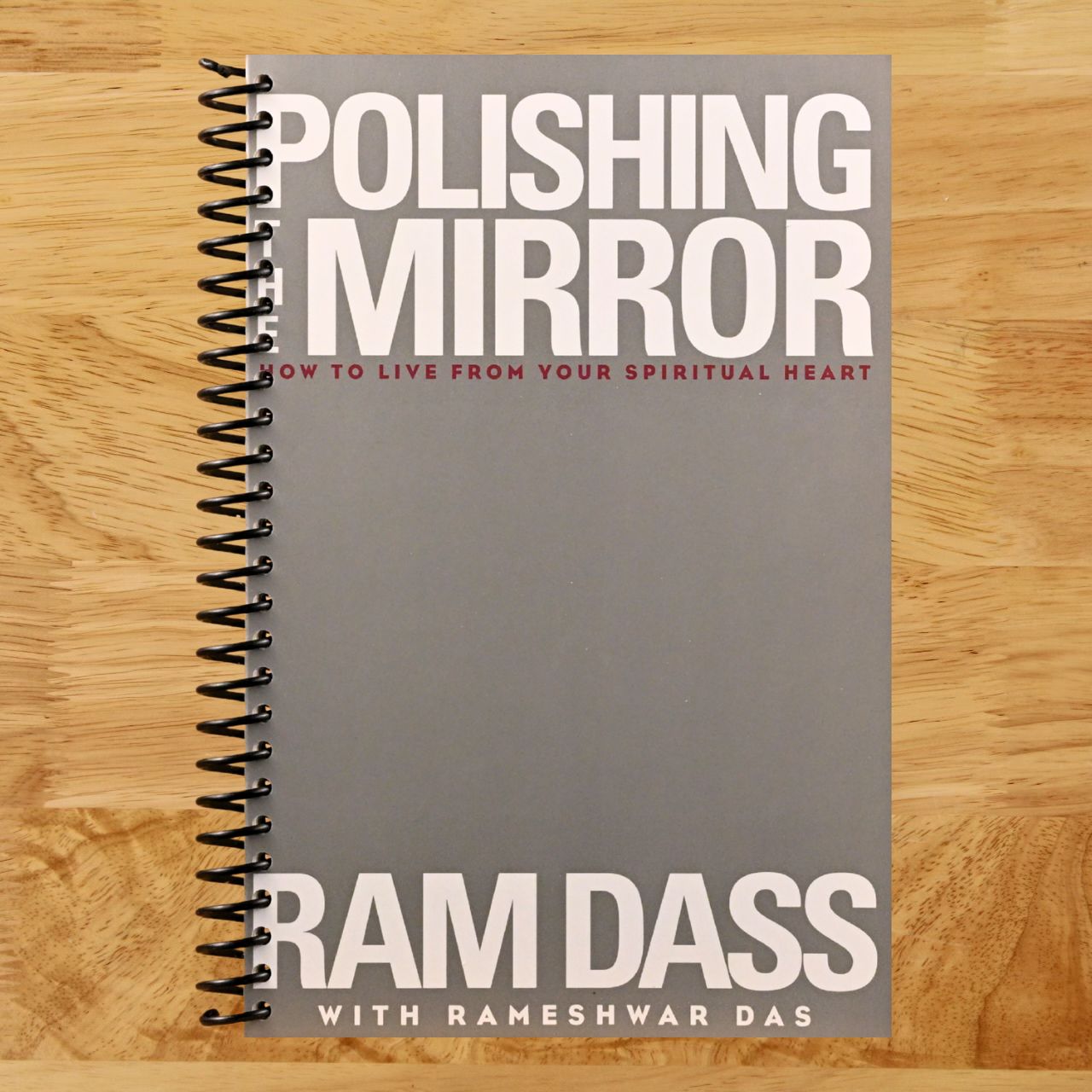 Polishing the Mirror: How to Live from Your Spiritual Heart (Spiral bound) Happy Coil spiral bound book