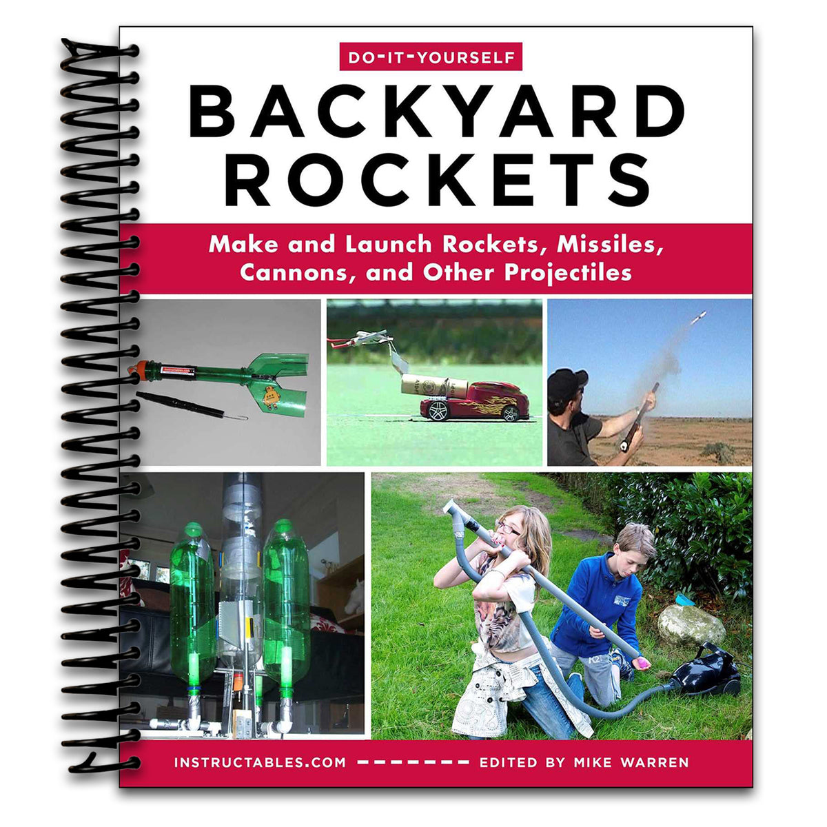 Do-It-Yourself Backyard Rockets: Make and Launch Rockets, Missiles, Cannons, and Other Projectiles (Spiral bound) Happy Coil spiral bound book