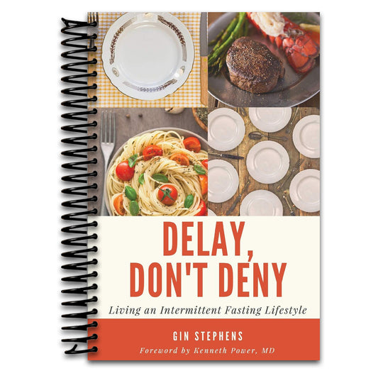 Delay, Don't Deny: Living an Intermittent Fasting Lifestyle  (Spiral bound)