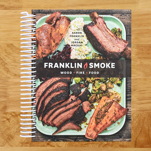 Franklin Smoke: Wood. Fire. Food. [A Cookbook]