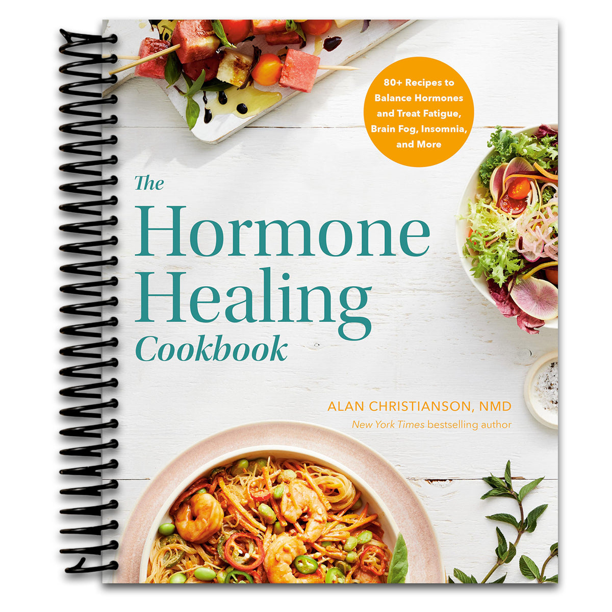 The Hormone Healing Cookbook: 80+ Recipes to Balance Hormones and Treat Fatigue, Brain Fog, Insomnia, and More   (Spiral bound)