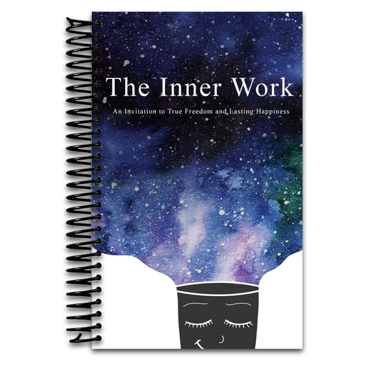 The Inner Work: An Invitation to True Freedom and Lasting Happiness
