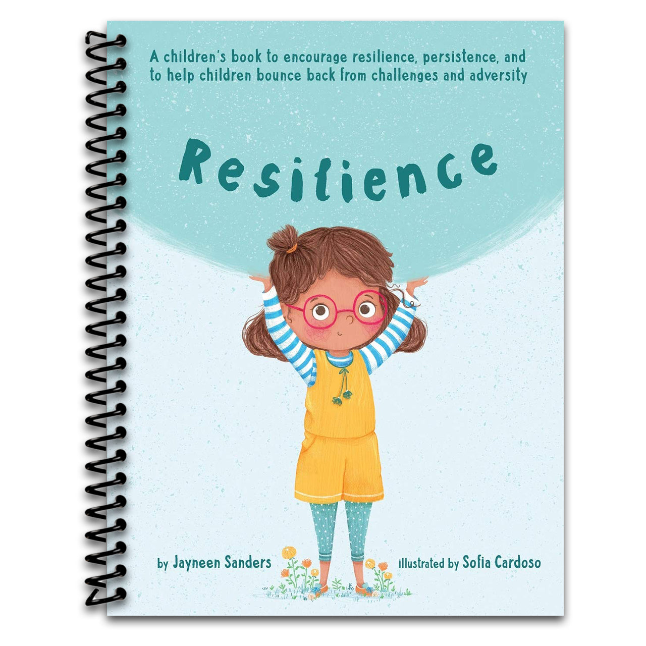 Resilience: A book to encourage resilience, persistence and to help children bounce back from challenges and adversity   (Spiral bound)