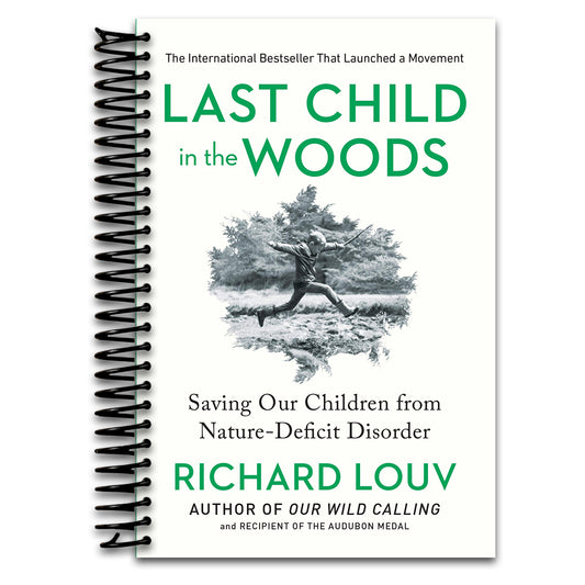 Last Child in the Woods: Saving Our Children From Nature-Deficit Disorder
