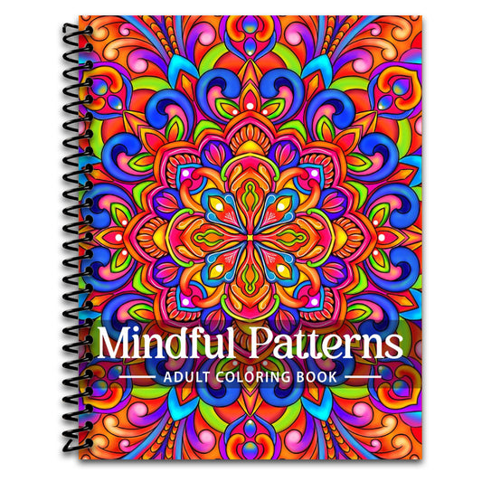 Mindful Patterns Coloring Book for Adults: An Easy and Relieving Amazing Coloring Pages Prints for Stress Relief & Relaxation Drawings by Mandala Style Patterns Decorations to Color   (Spiral bound)