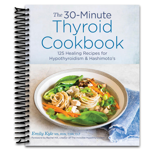 The 30-Minute Thyroid Cookbook: 125 Healing Recipes for Hypothyroidism and Hashimoto's   (Spiral bound)