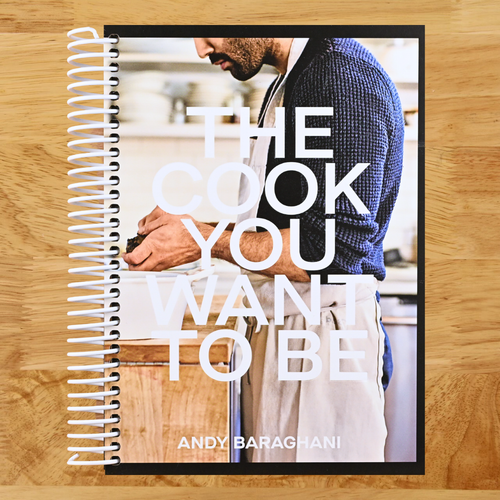 The Cook You Want to Be: Everyday Recipes to Impress [A Cookbook]
