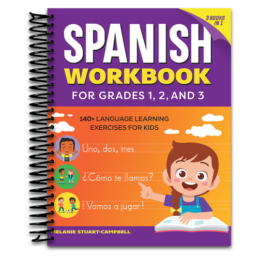 The Spanish Workbook for Grades 1, 2, and 3: 140+ Language Learning Exercises for Kids Ages 6-9   (Spiral bound)