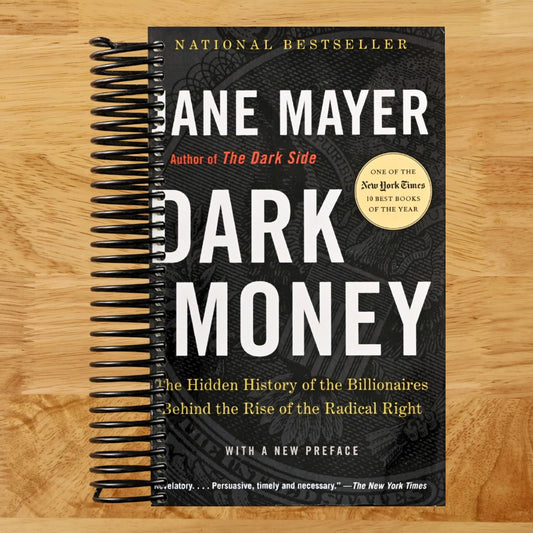 Dark Money: The Hidden History of the Billionaires Behind the Rise of the Radical Right (Spiral bound) Happy Coil spiral bound book