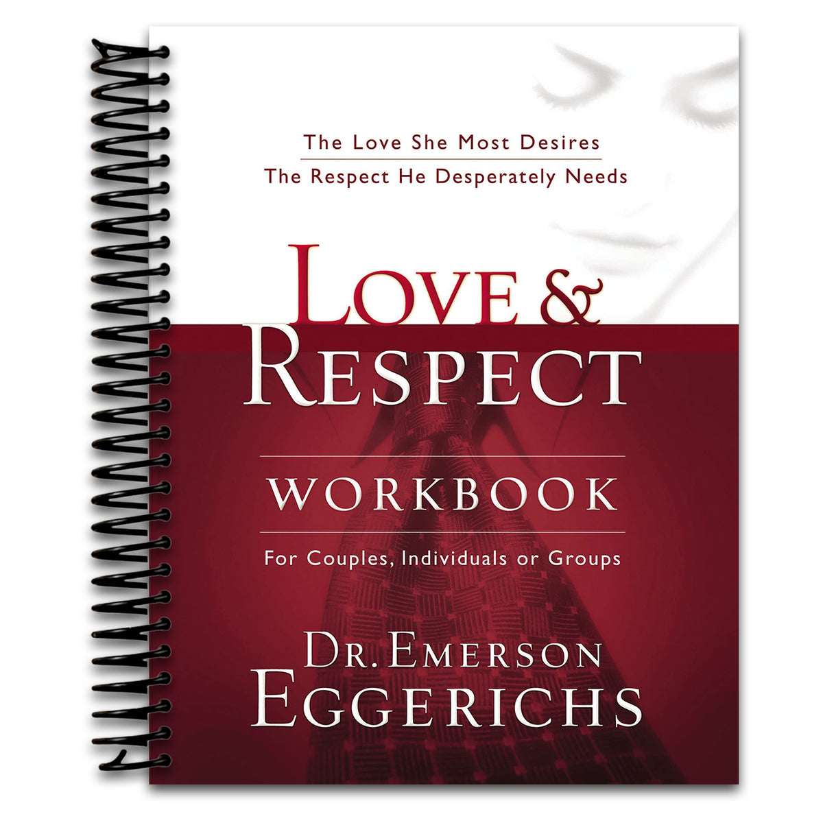 Love & Respect Workbook: The Love She Most Desires; The Respect He Desperately Needs Happy Coil spiral bound book