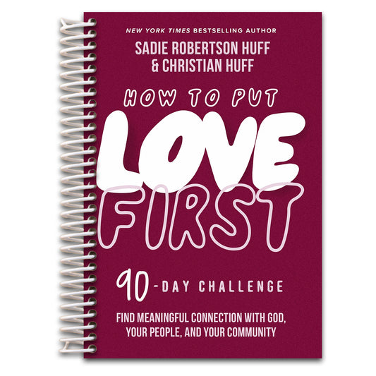 How to Put Love First: Find Meaningful Connection with God, Your People, and Your Community (A 90-Day Challenge) - 90 Daily Devotions