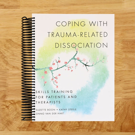 Coping with Trauma-Related Dissociation: Skills Training for Patients and Therapists (Norton Series on Interpersonal Neurobiology)