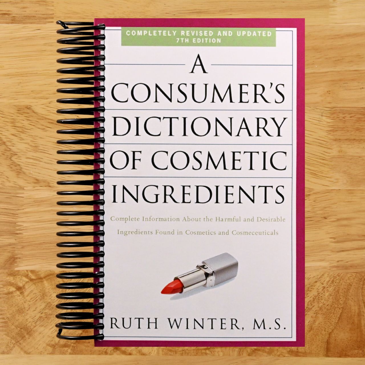 A Consumer's Dictionary of Cosmetic Ingredients, 7th Edition: Complete Information About the Harmful and Desirable Ingredients Found in Cosmetics and Cosmeceuticals (Spiral bound) Happy Coil spiral bound book