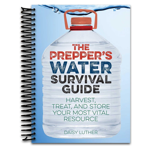 The Prepper's Water Survival Guide: Harvest, Treat, and Store Your Most Vital Resource   (Spiral bound)