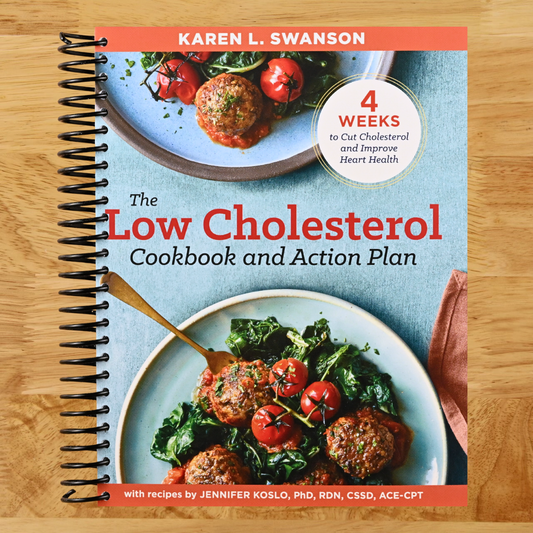 The Low Cholesterol Cookbook and Action Plan: 4 Weeks to Cut Cholesterol and Improve Heart Health