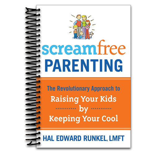 ScreamFree Parenting: The Revolutionary Approach to Raising Your Kids by Keeping Your Cool   (Spiral bound)