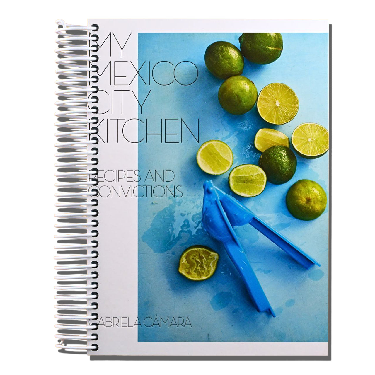My Mexico City Kitchen: Recipes and Convictions [A Cookbook]   (Spiral bound)