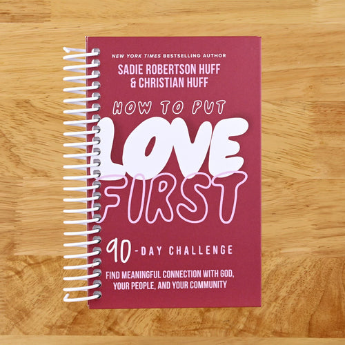 How to Put Love First: Find Meaningful Connection with God, Your People, and Your Community (A 90-Day Challenge) - 90 Daily Devotions