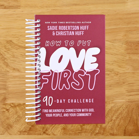 How to Put Love First: Find Meaningful Connection with God, Your People, and Your Community (A 90-Day Challenge) - 90 Daily Devotions