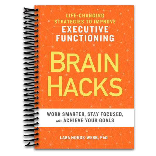 BRAIN HACKS: Life-Changing Strategies to Improve Executive Functioning   (Spiral bound)