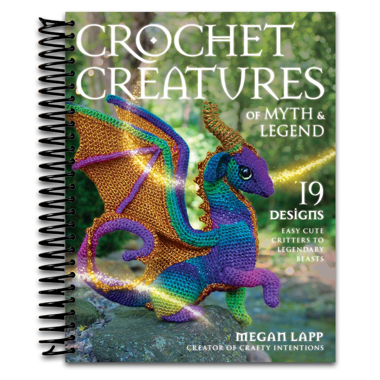 Crochet Creatures of Myth and Legend: 19 Designs Easy Cute Critters to Legendary Beasts (Spiral bound) Happy Coil spiral bound book