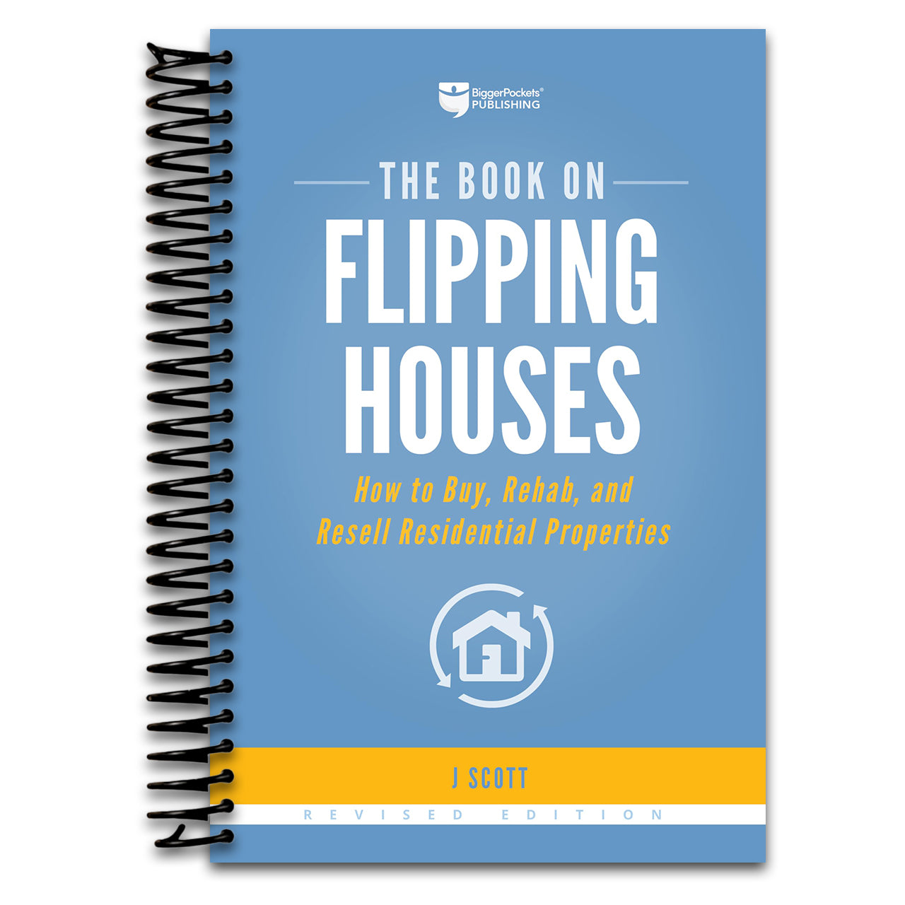 The Book on Flipping Houses: How to Buy, Rehab, and Resell Residential Properties (Fix-and-Flip, 1)   (Spiral bound)