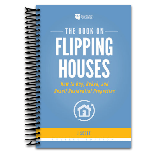 The Book on Flipping Houses: How to Buy, Rehab, and Resell Residential Properties (Fix-and-Flip, 1)   (Spiral bound)