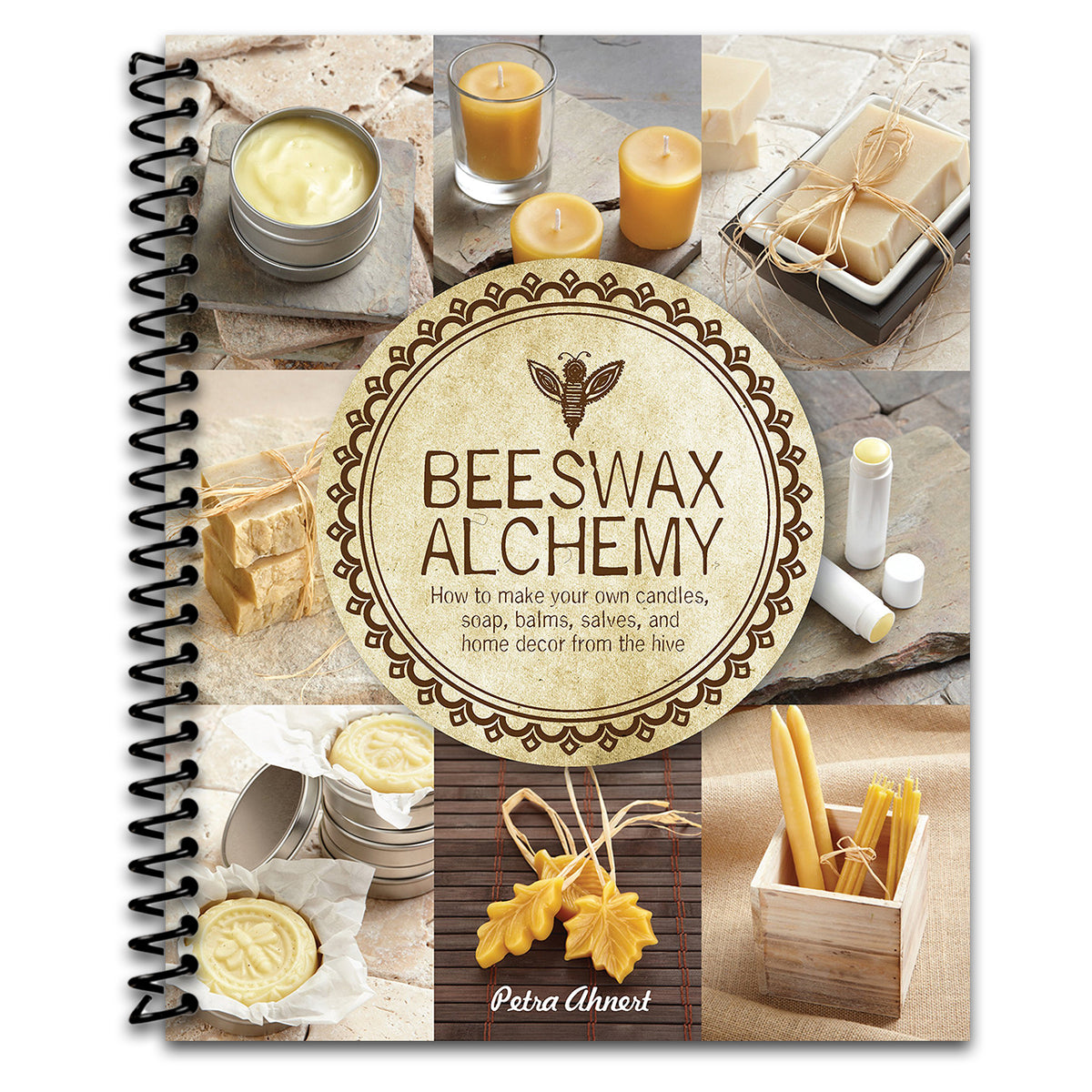 Beeswax Alchemy: How to Make Your Own Soap, Candles, Balms, Creams, and Salves from the Hive