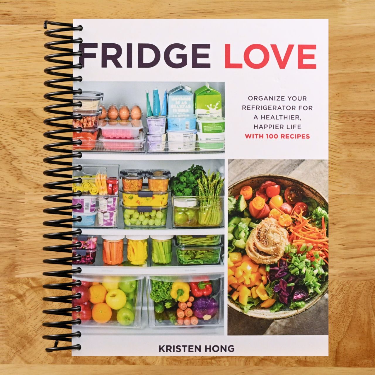 Fridge Love: Organize Your Refrigerator for a Healthier, Happier Life―with 100 Recipes (Spiral bound) Happy Coil spiral bound book