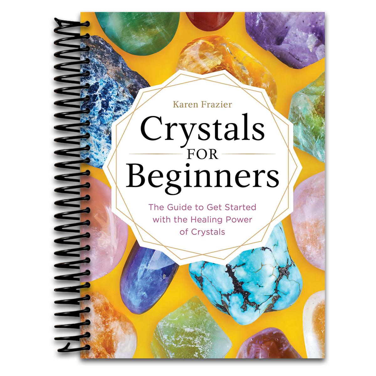 Crystals for Beginners: The Guide to Get Started with the Healing Power of Crystals   (Spiral bound)