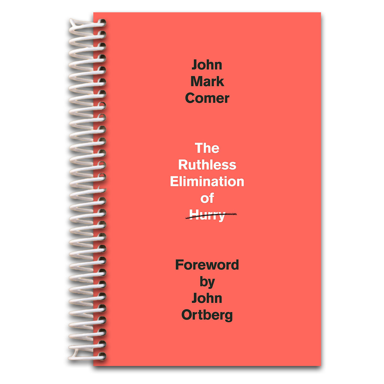 The Ruthless Elimination of Hurry: How to Stay Emotionally Healthy and Spiritually Alive in the Chaos of the Modern World   (Spiral bound)