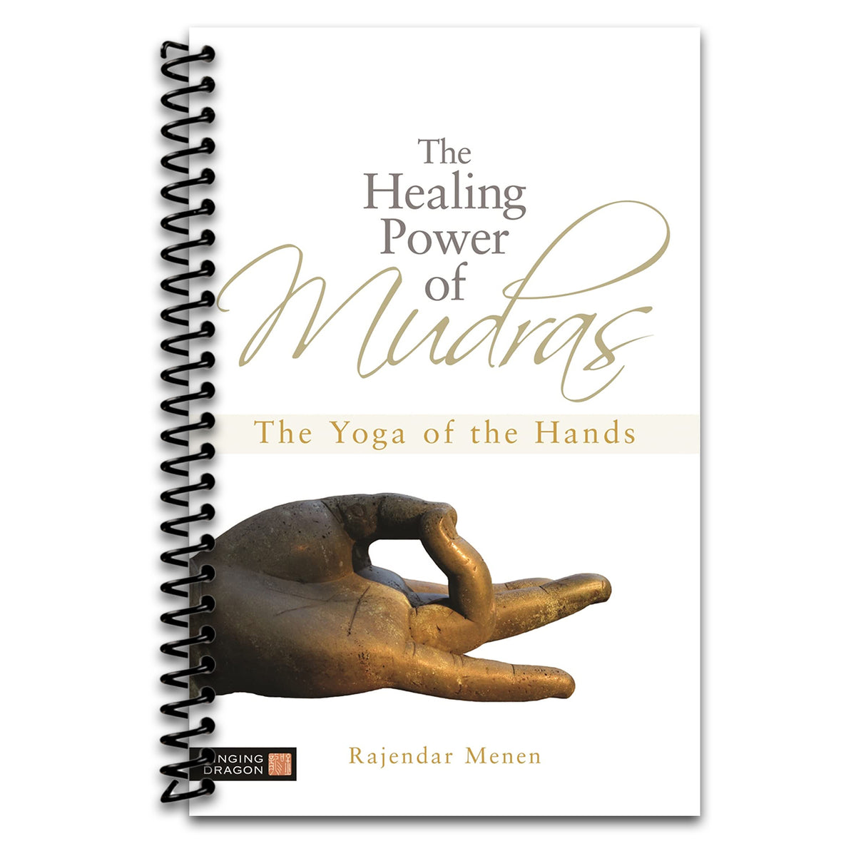 The Healing Power of Mudras: The Yoga of the Hands   (Spiral bound)