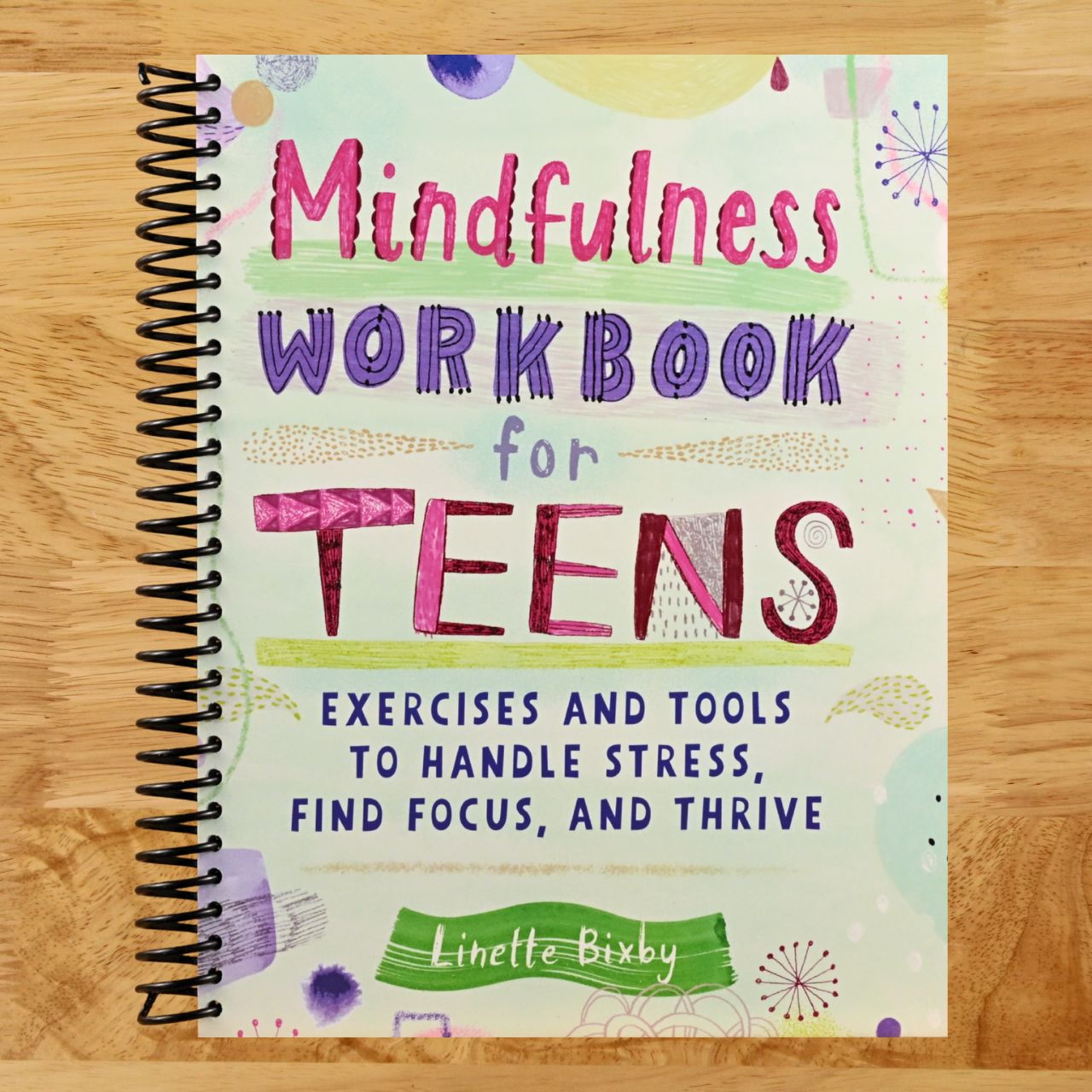 Mindfulness Workbook for Teens: Exercises and Tools to Handle Stress, Find Focus, and Thrive (Health and Wellness Workbooks for Teens) (Spiral bound) Happy Coil spiral bound book