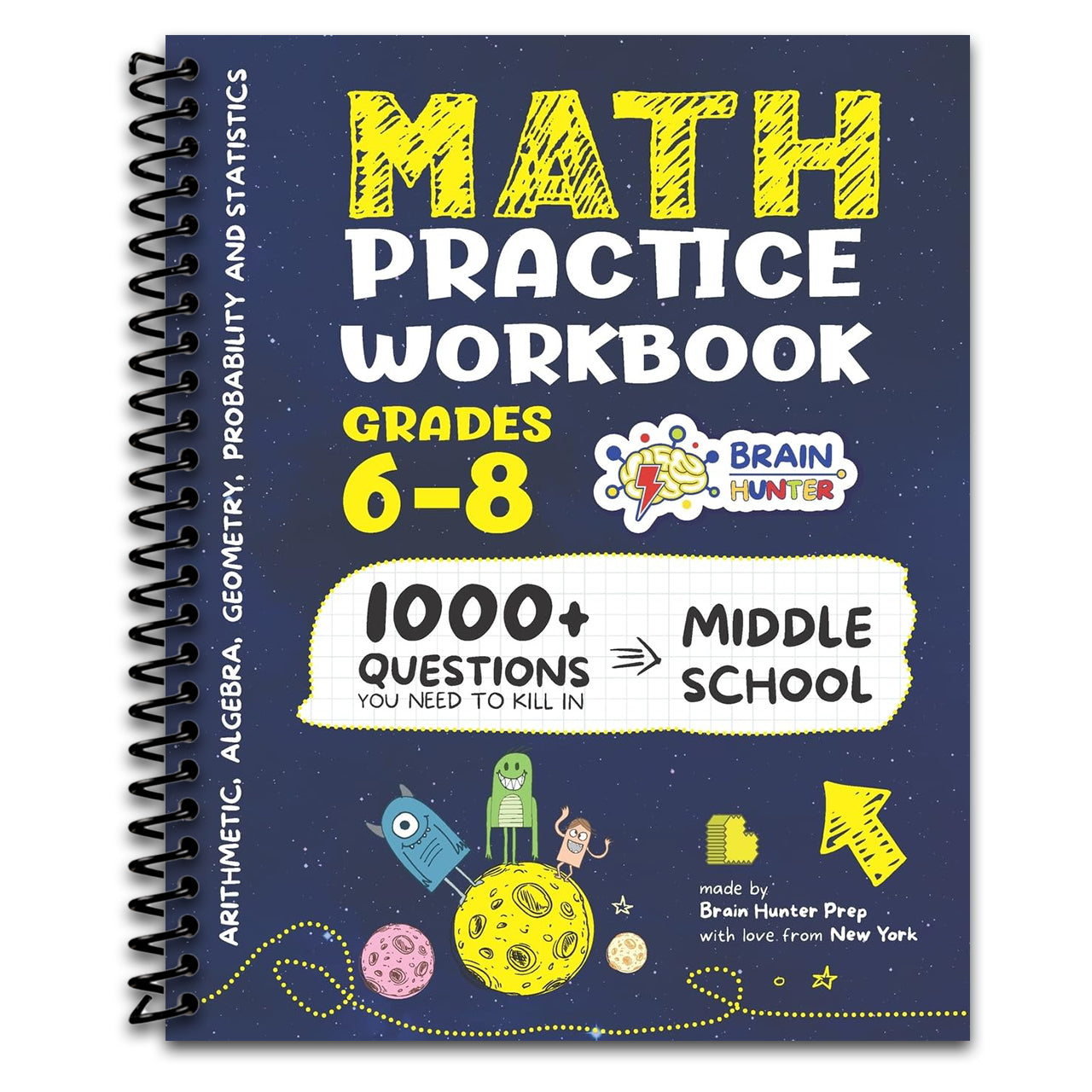 Math Practice Workbook Grades 6-8: 1000+ Questions You Need to Kill in Middle School by Brain Hunter Prep (Arithmetic, Algebra, Geometry, Measurement, ... more in Kill It Series by Brain Hunter Prep) (Spiral bound) Happy Coil spiral bound book