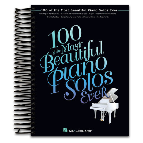 100 of the Most Beautiful Piano Solos Ever | Piano Sheet Music Book for Intermediate Players | Classical Pop and Jazz Standards | Essential Solo Repertoire for Adult Students Teachers and Pianists   (Spiral bound)