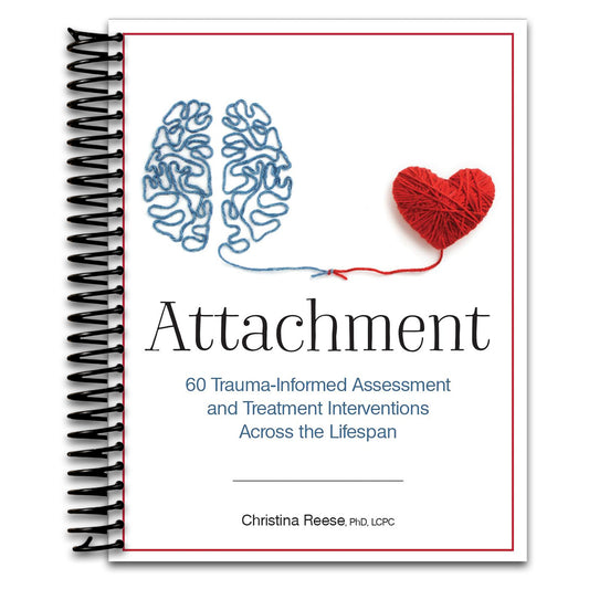 Attachment: 60 Trauma-Informed Assessment and Treatment Interventions Across the Lifespan   (Spiral bound)