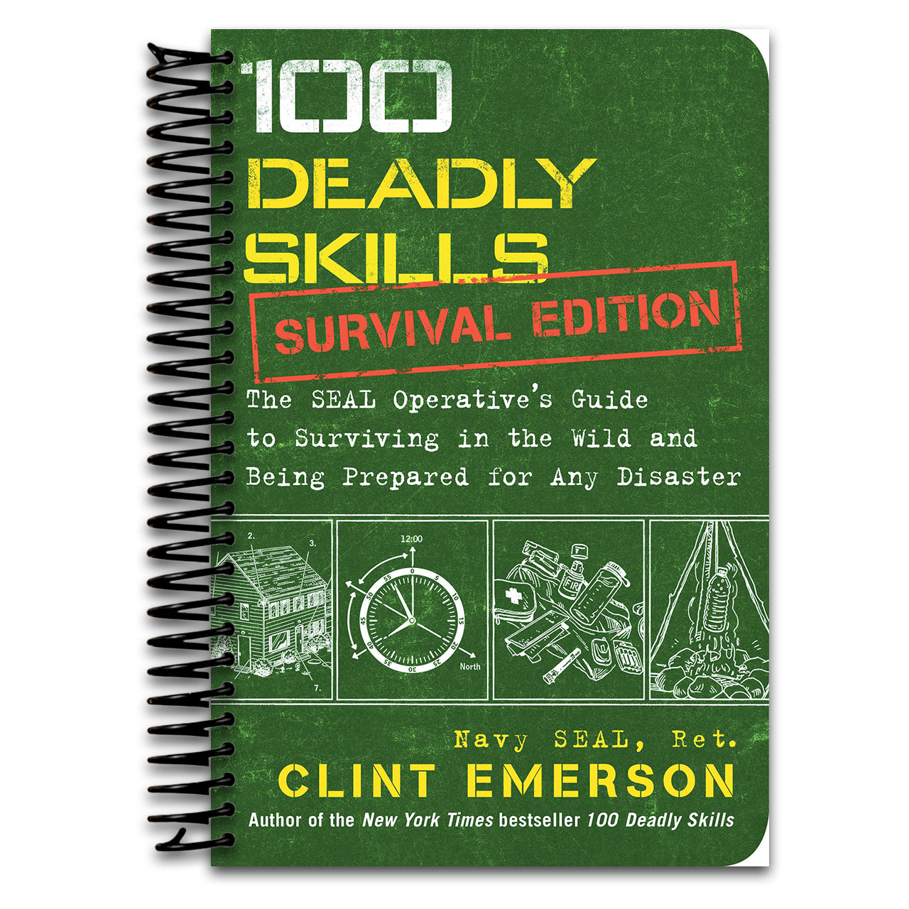 100 Deadly Skills: Survival Edition: The SEAL Operative's Guide to Surviving in the Wild and Being Prepared for Any Disaster