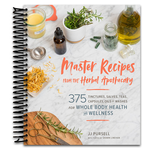 Master Recipes from the Herbal Apothecary: 375 Tinctures, Salves, Teas, Capsules, Oils, and Washes for Whole-Body Health and Wellness
